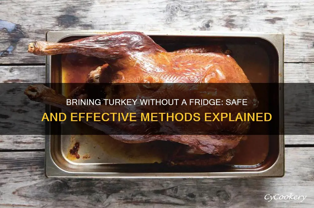 can you brine a turkey without refrigerator
