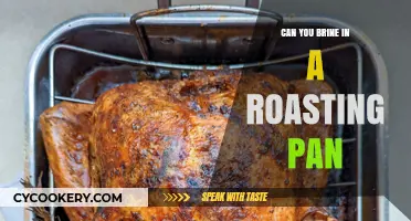 Brining in a Roasting Pan: Is It Possible?