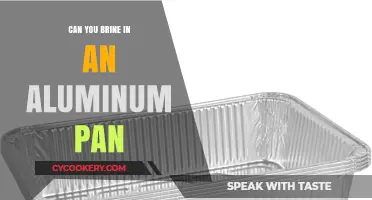 Brining in Aluminum: Safe or Not?