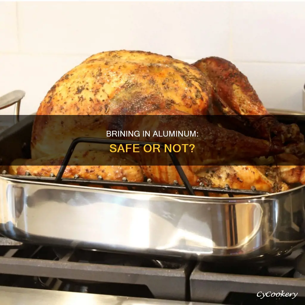 can you brine in an aluminum pan
