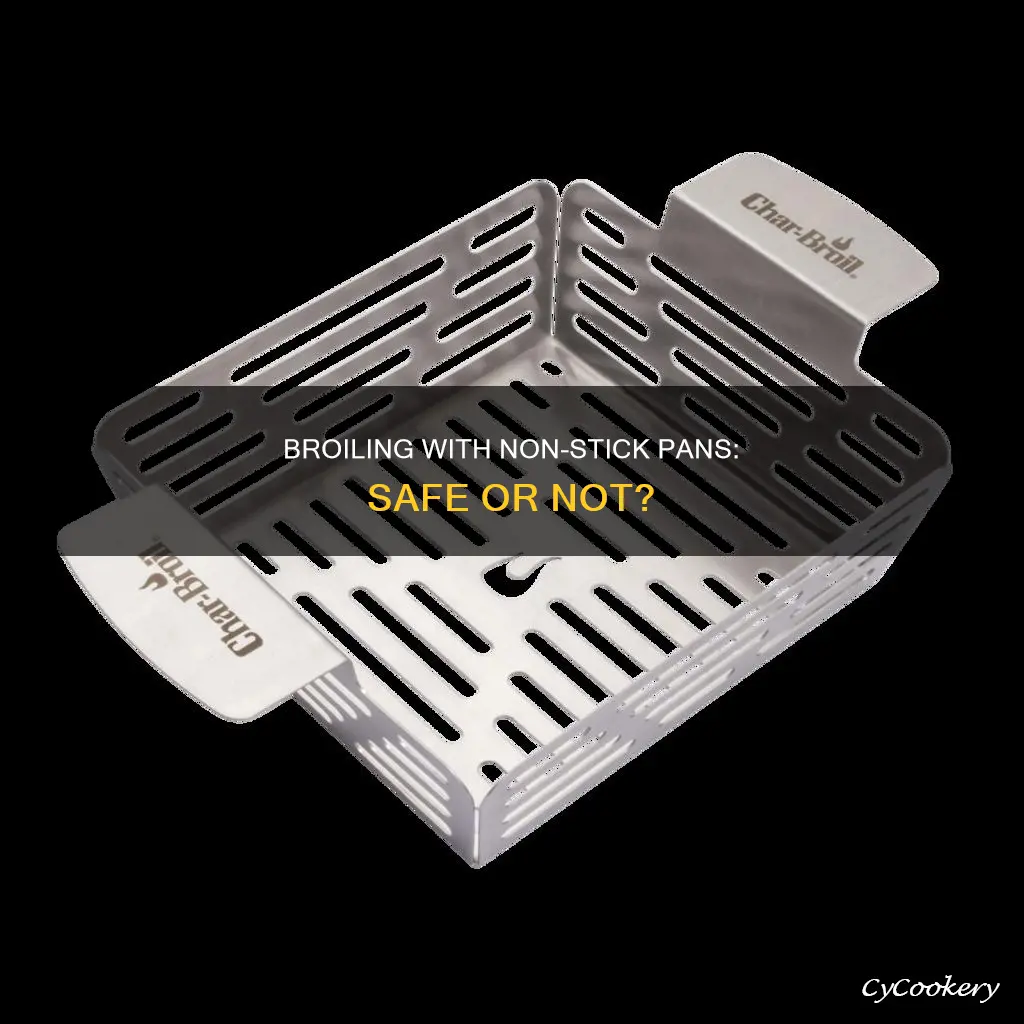 can you broil a non stick pan
