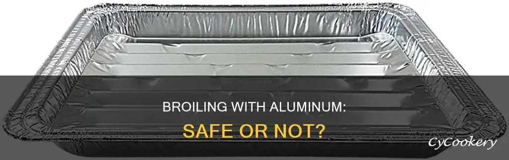 can you broil aluminum pan