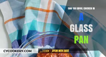 Broiling Chicken: Glass Pan Safe?