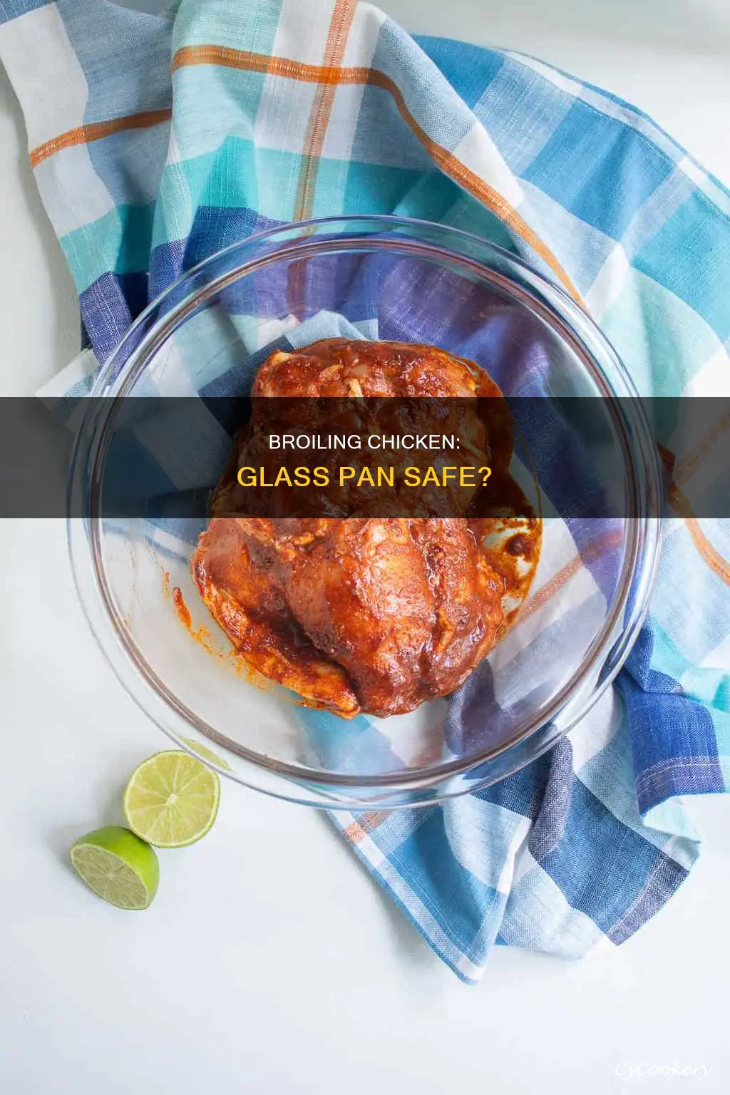 can you broil chicken in a glass pan