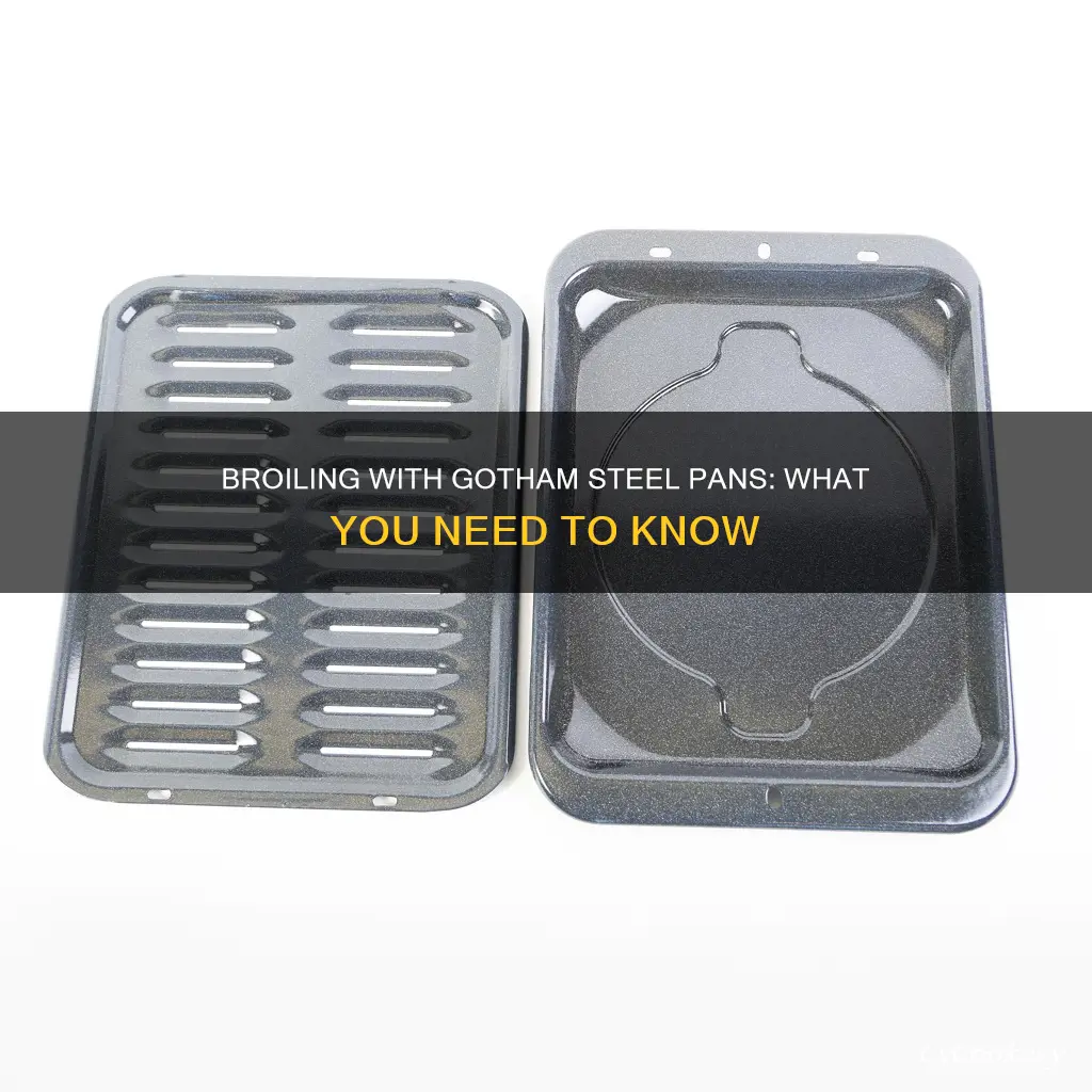 can you broil in gotham steel pans