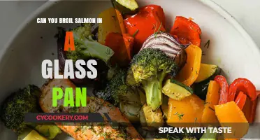 Broiling Salmon: Glass Pan Safe?