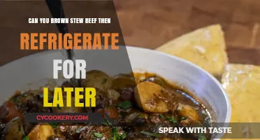 Browning Stew Beef: Can You Refrigerate It for Later Use?