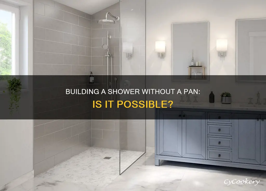 can you build a shower without a pan