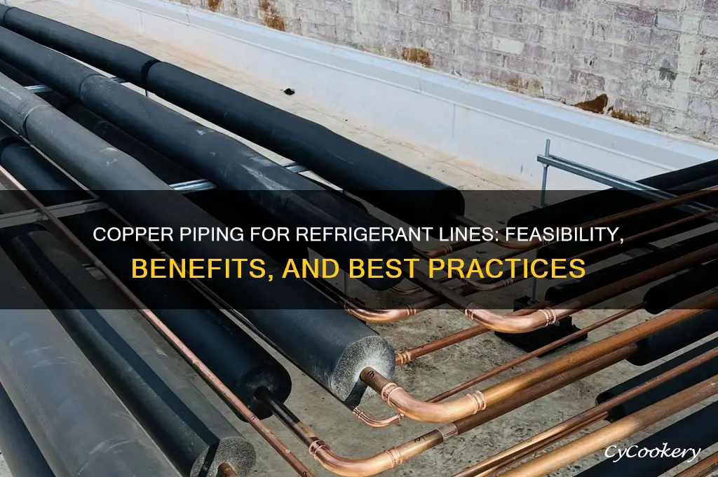 can you build refrigerant lines out of copper piping