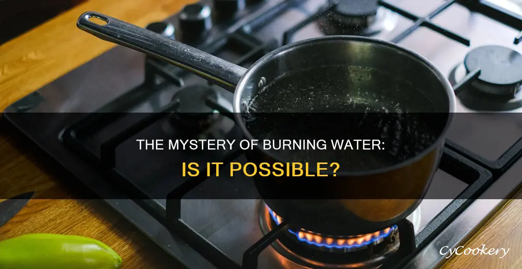 can you burn water in a pan