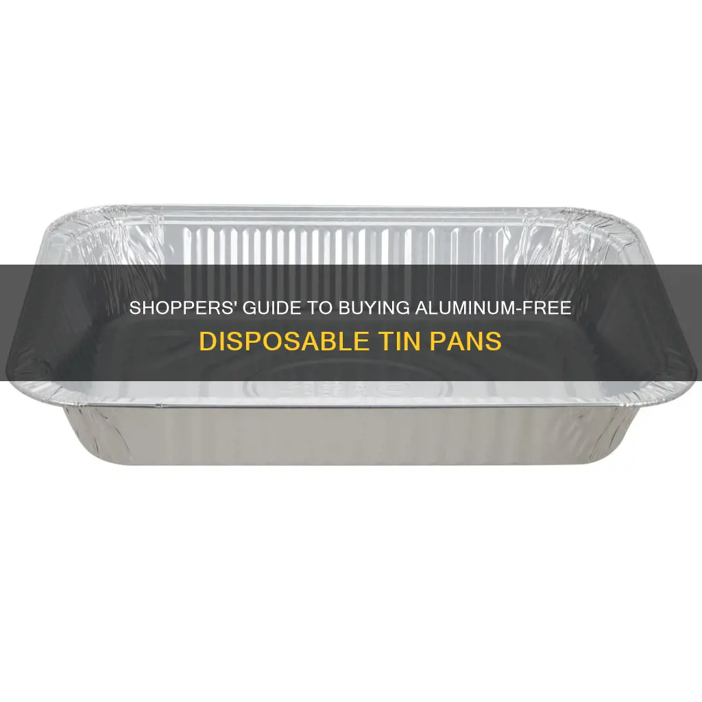 can you buy disposable tin pans with no aluminum