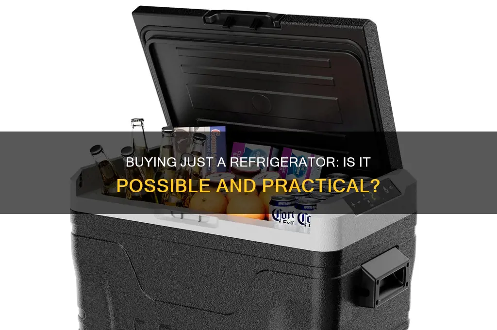 can you buy just a refrigerator