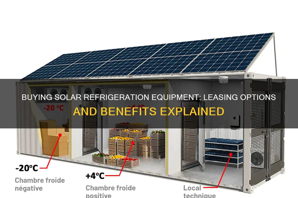 can you buy solar refrigeration equipment and lease it