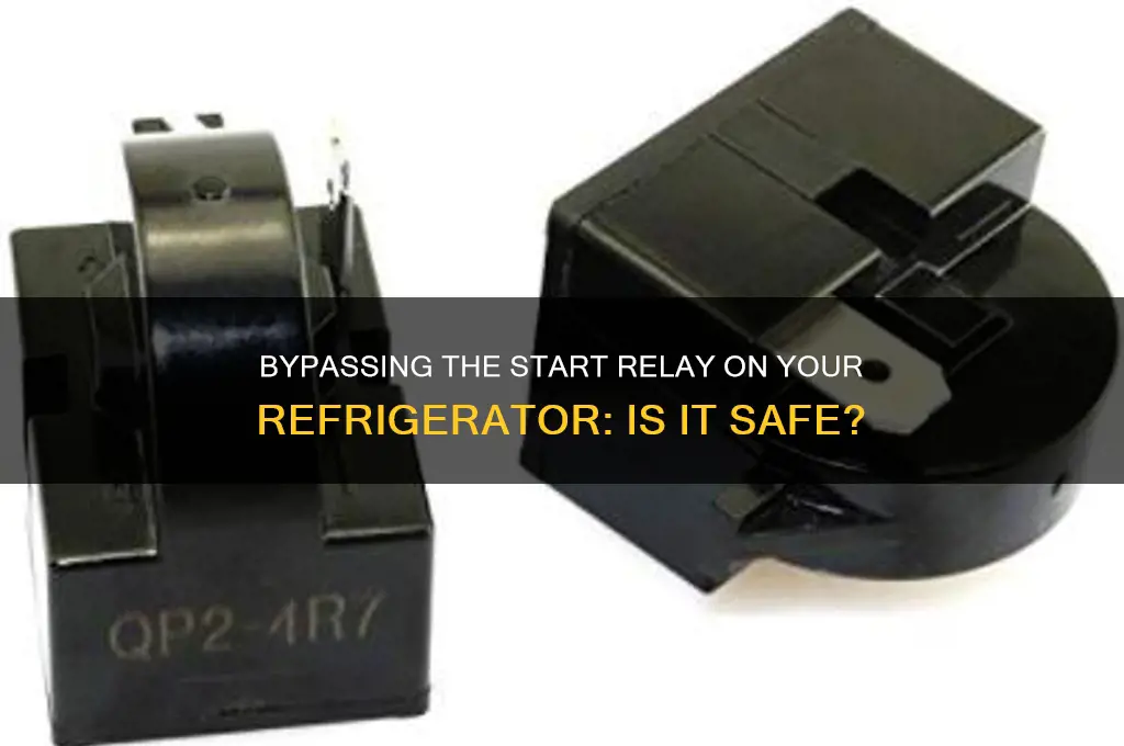 can you bypass start relay on refrigerator