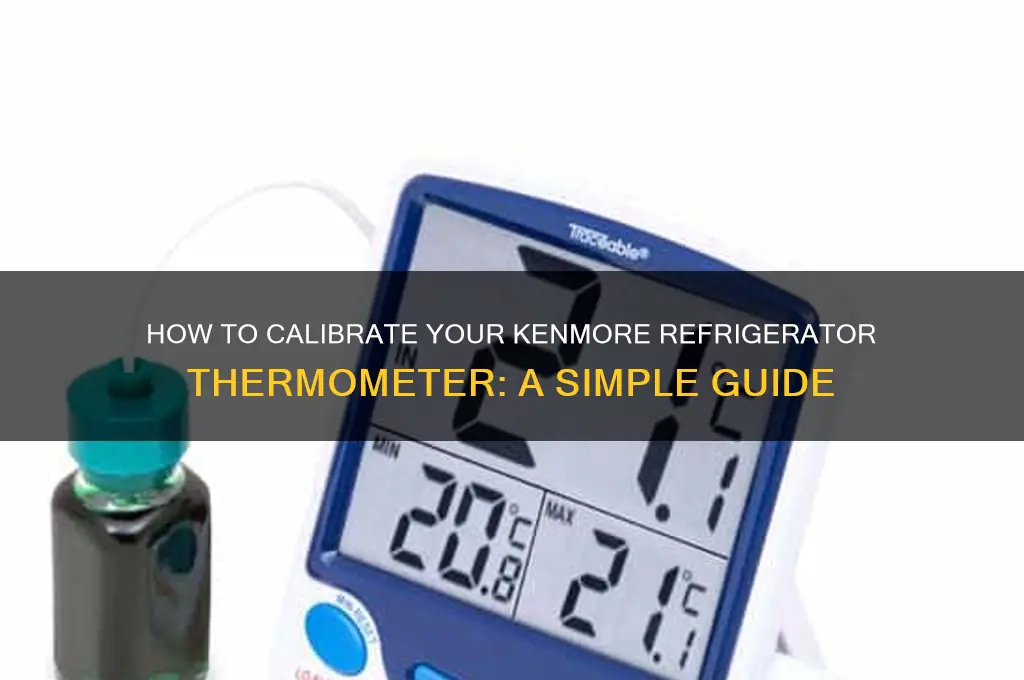 can you calibrate a kenmore refrigerator thermometer