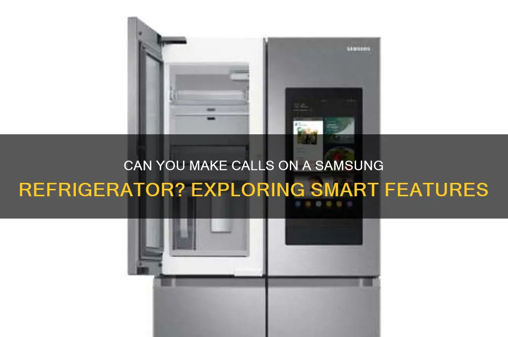 can you call on a samsung refrigerator