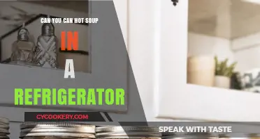 Can You Safely Can Hot Soup in a Refrigerator?