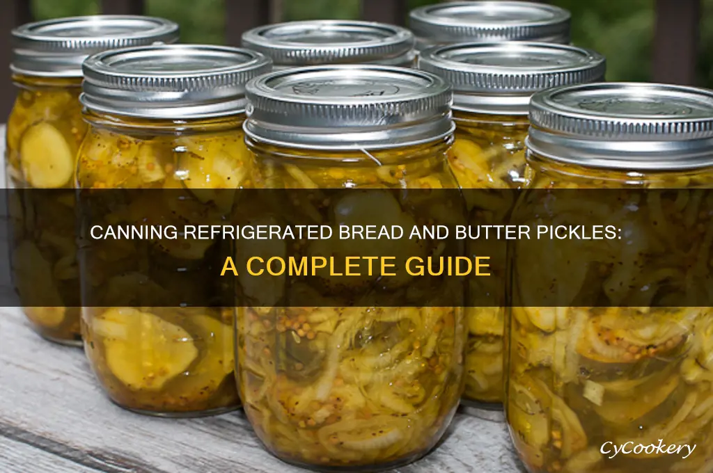 can you can refrigerated bread and butterpickles