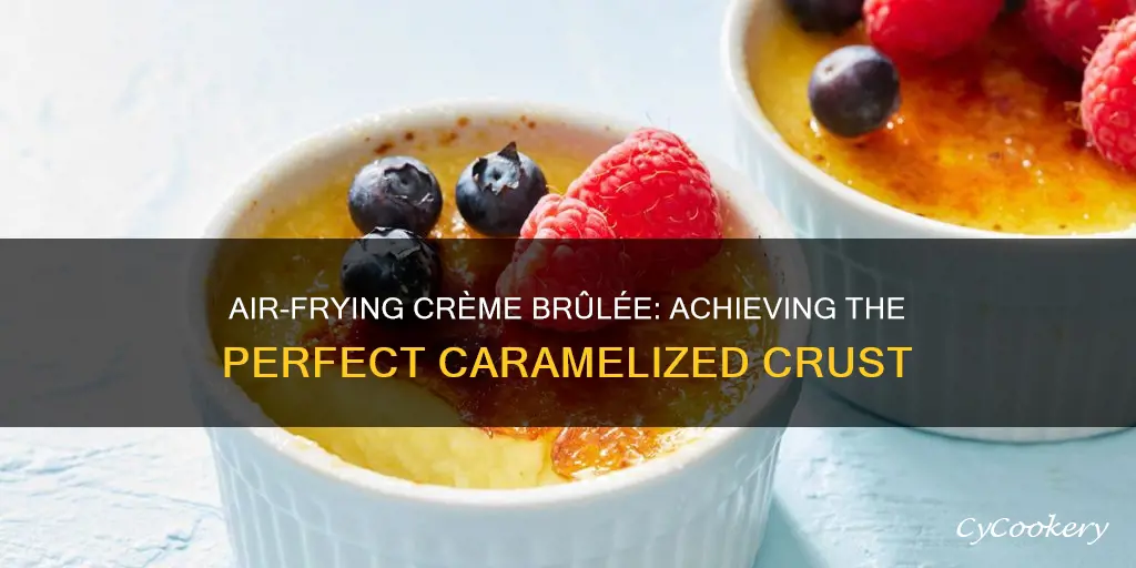 can you caramelize creme brulee in air fryer