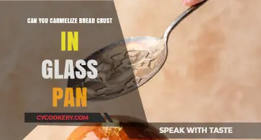 Glass Pans: Caramelizing Bread Crusts Perfectly