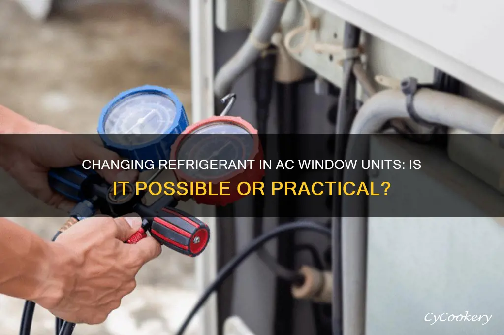 can you change the refrigerant in an ac window unit