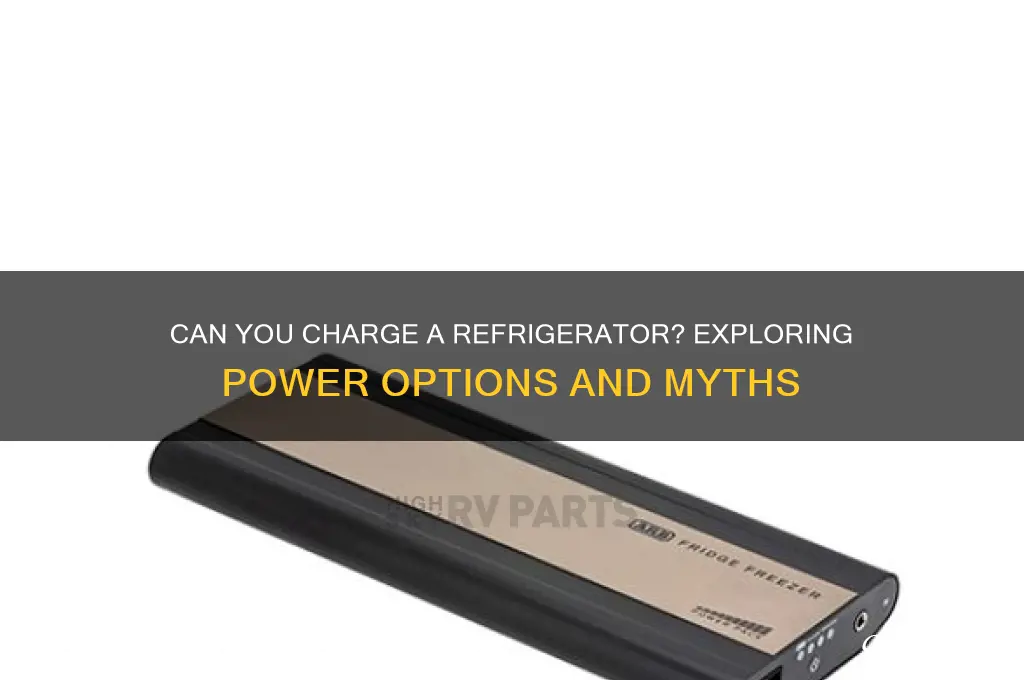 can you charge a refrigerator