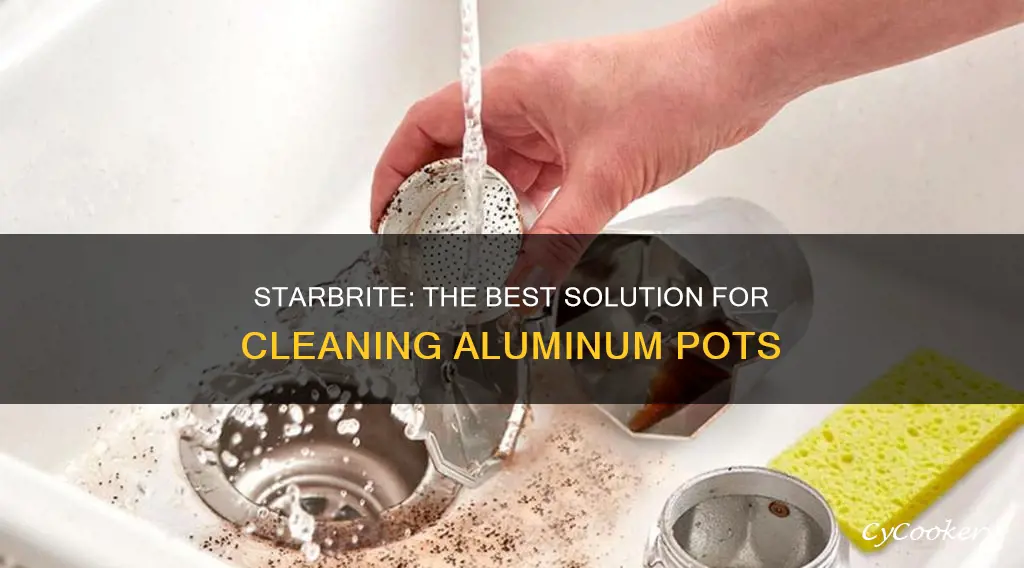 can you clean aluminum cooking pots with starbrite
