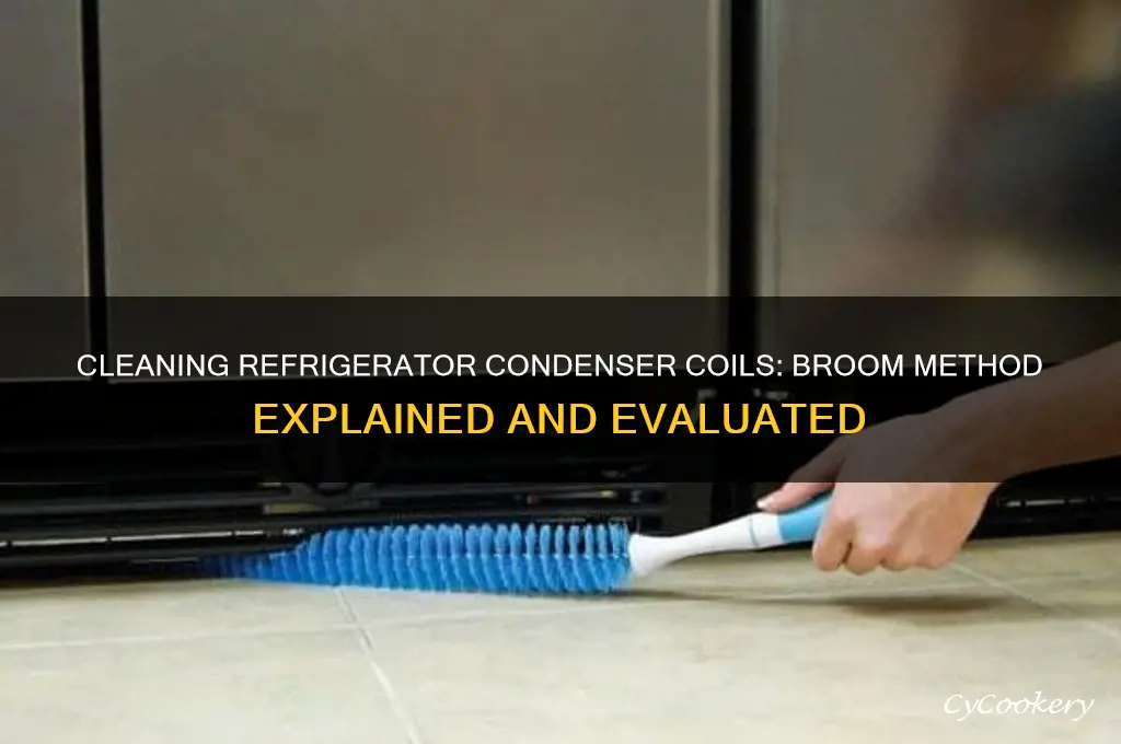 can you clean condenser coils in refrigerator with broom