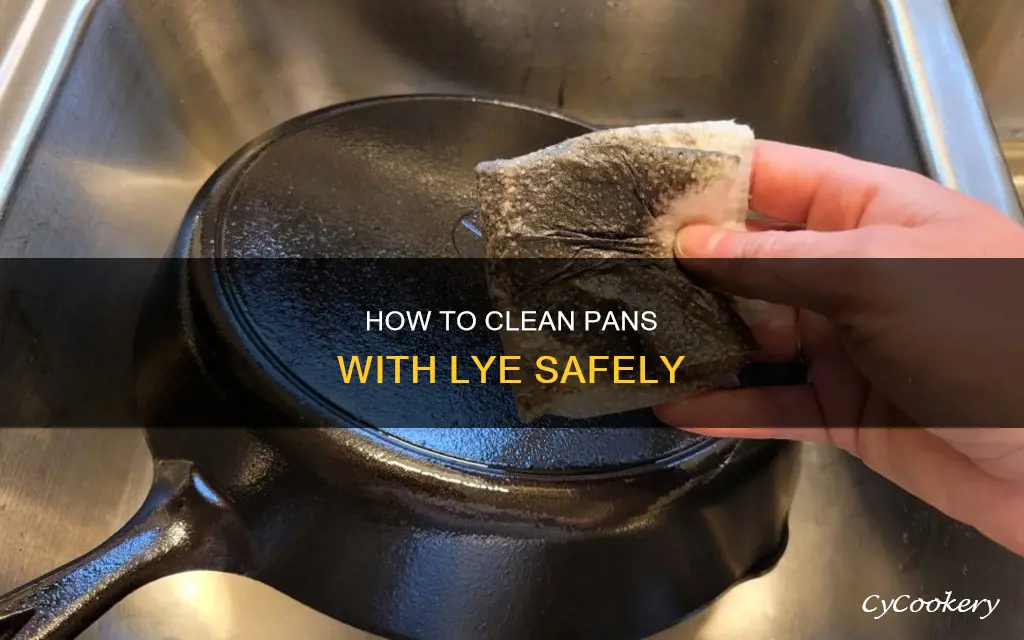 can you clean pan with lye