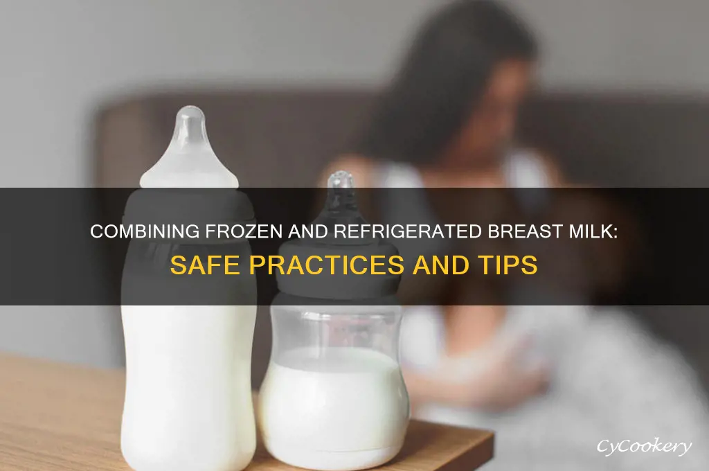 can you combine frozen and refrigerated breast milk
