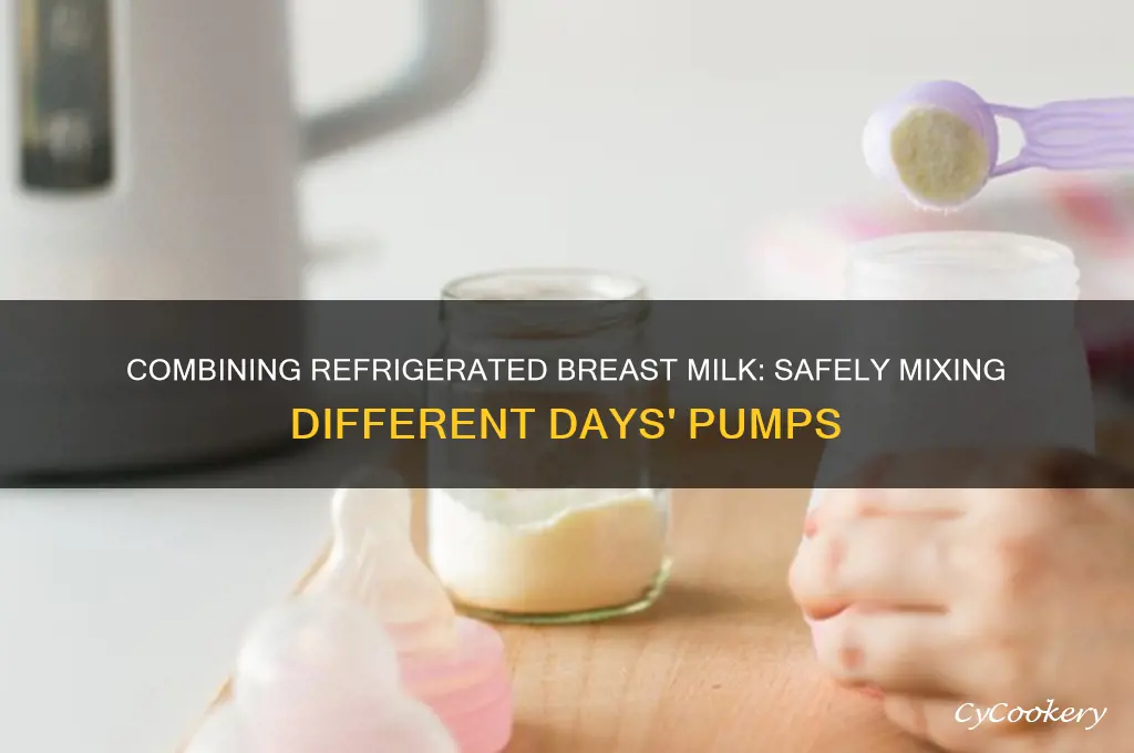 can you combine refrigerated breast milk from different days