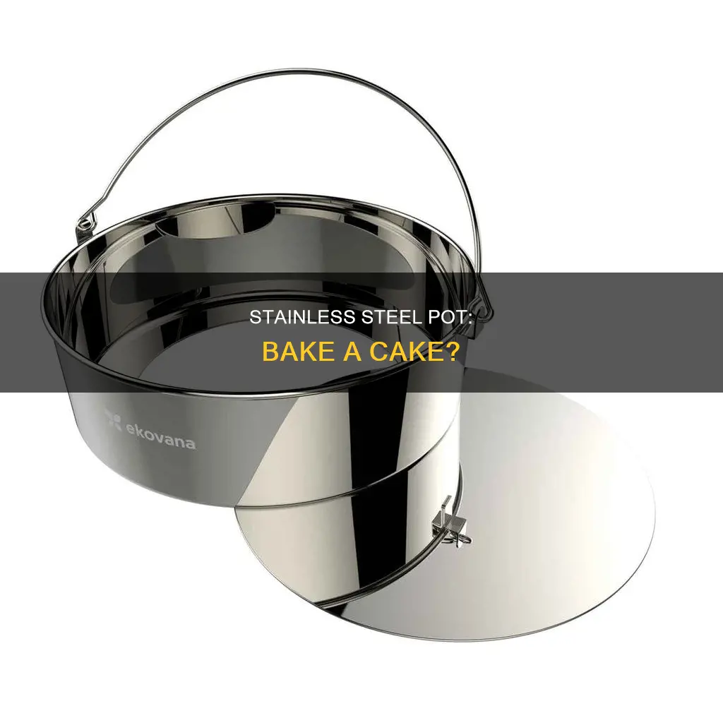 can you cook a cake in stainless steel pot