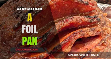 Cooking Ham in a Foil Pan: Is it Possible?