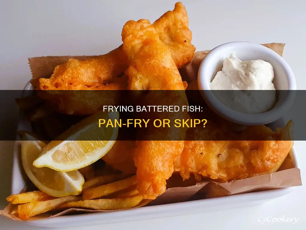 can you cook battered fish in a frying pan