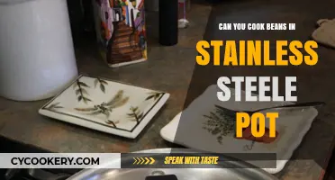 Stainless Steel Pots: Perfect for Cooking Beans?