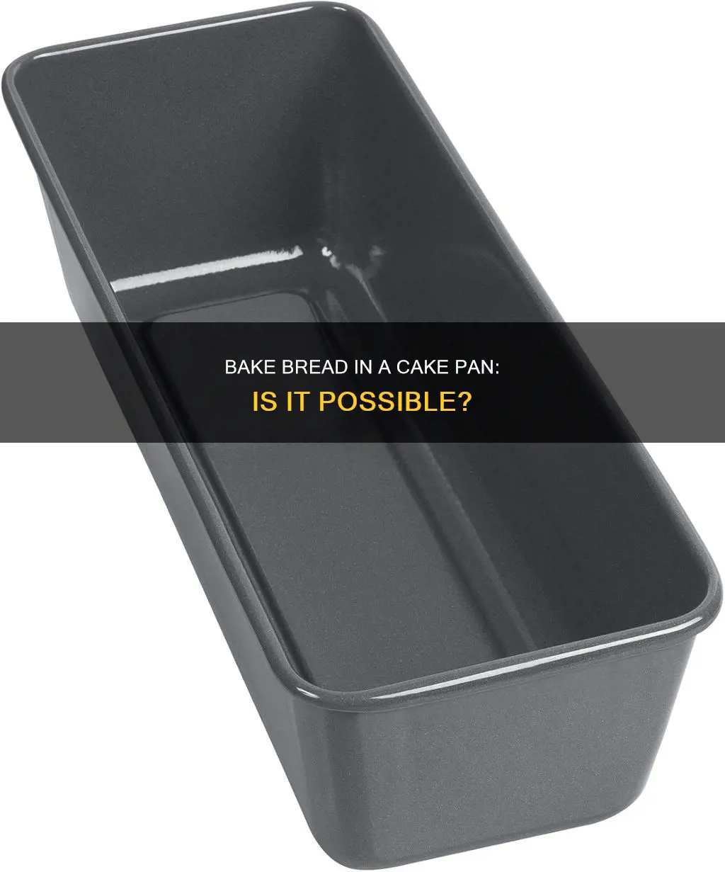 can you cook bread in a cake pan