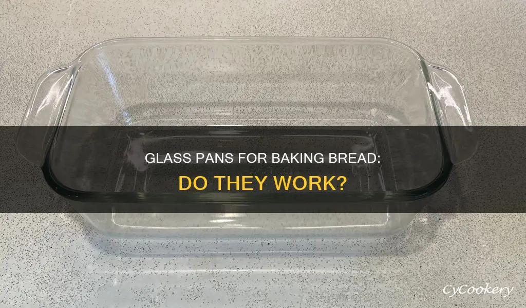 can you cook bread in a glass pan