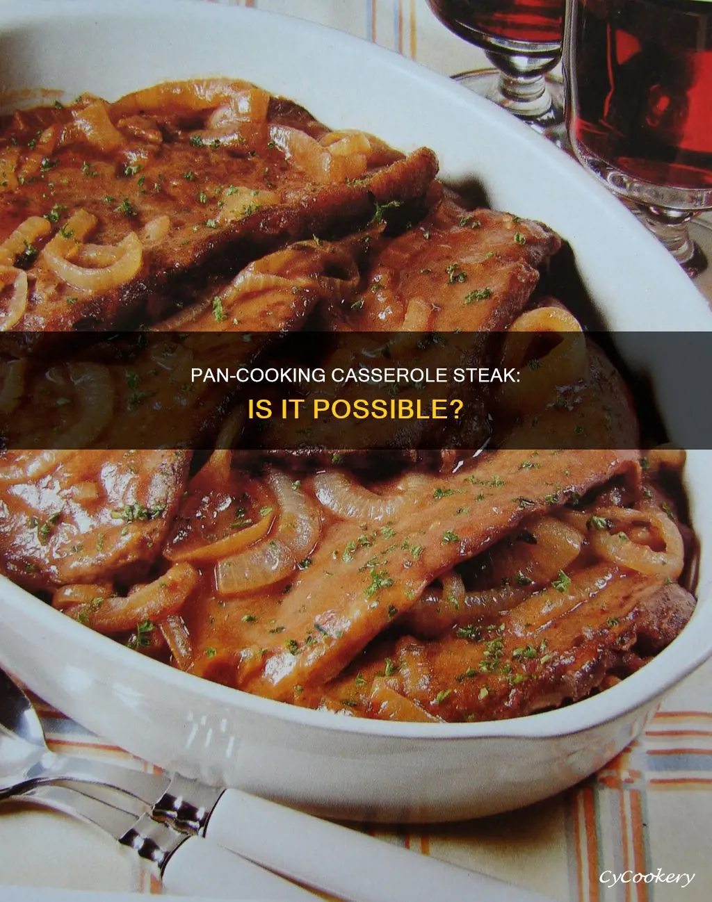 can you cook casserole steak in a pan