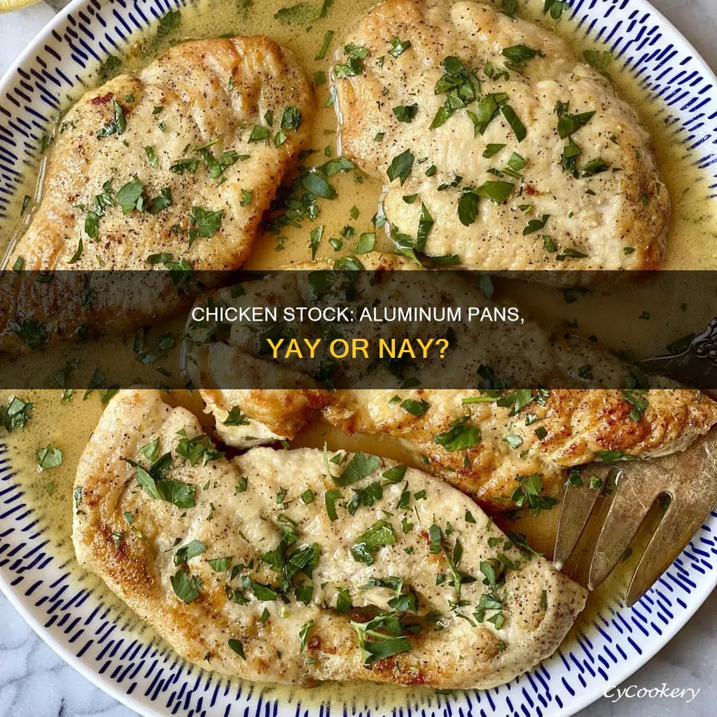 can you cook chicken stock in aluminum pan