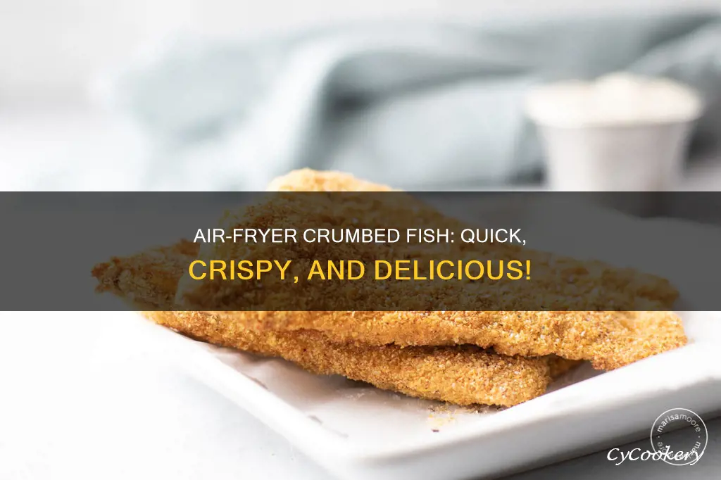 can you cook crumbed fish in air fryer