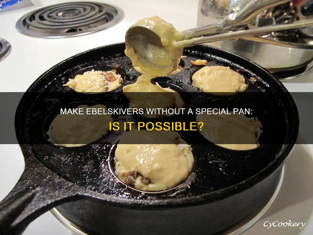 can you cook danish ebelskivers without the special pan