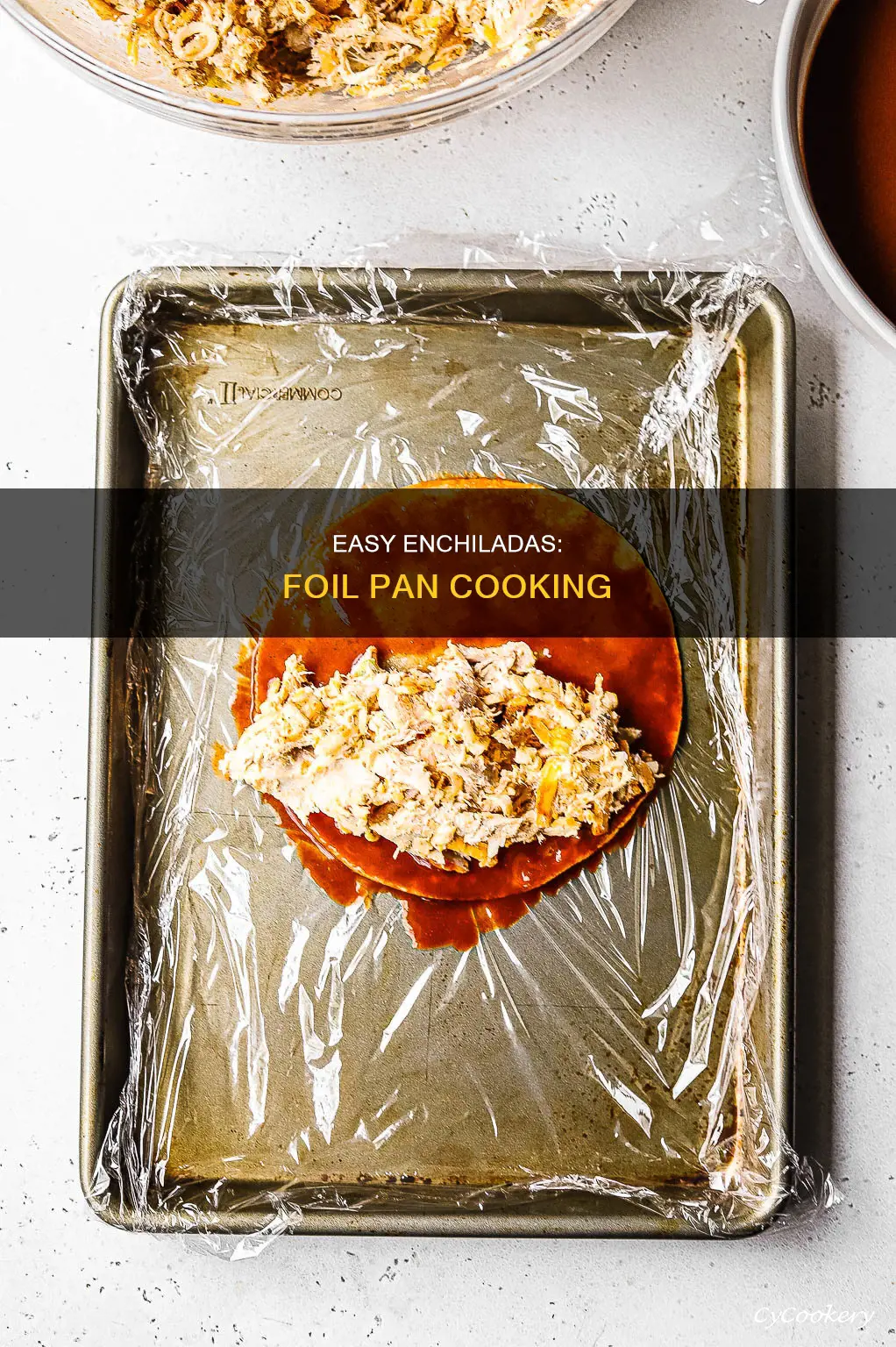 can you cook enchiladas in a foil pan