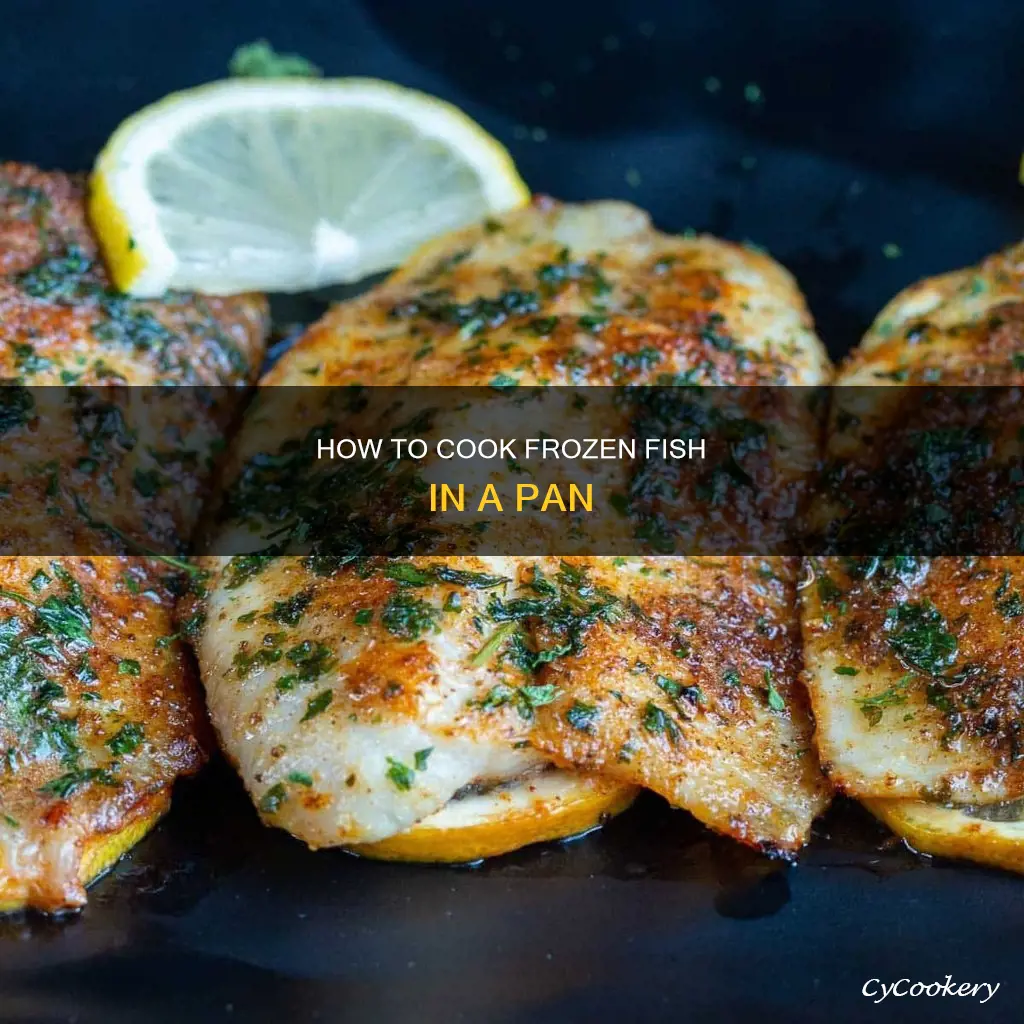 can you cook fish from frozen in a pan
