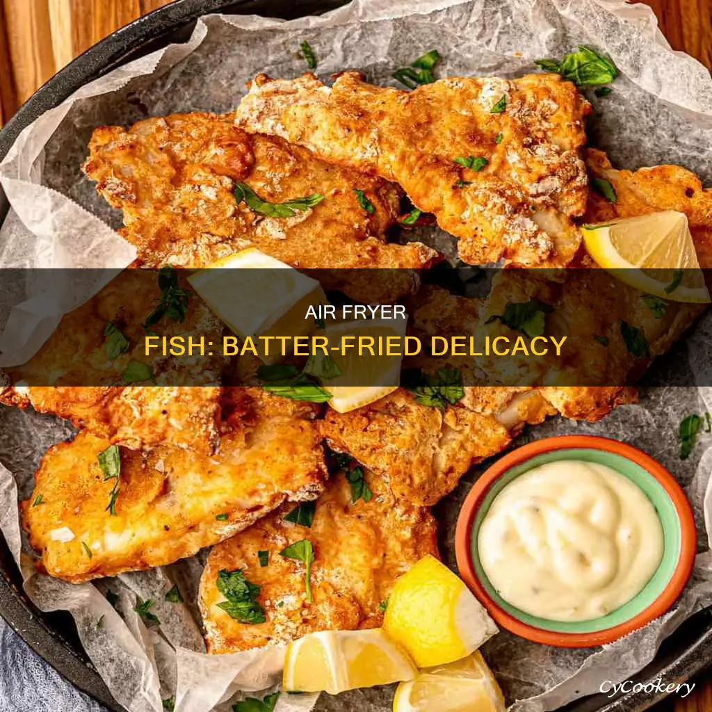 can you cook fish in batter in air fryer