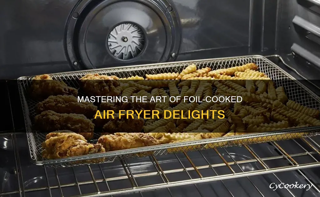 can you cook foil in air fryer