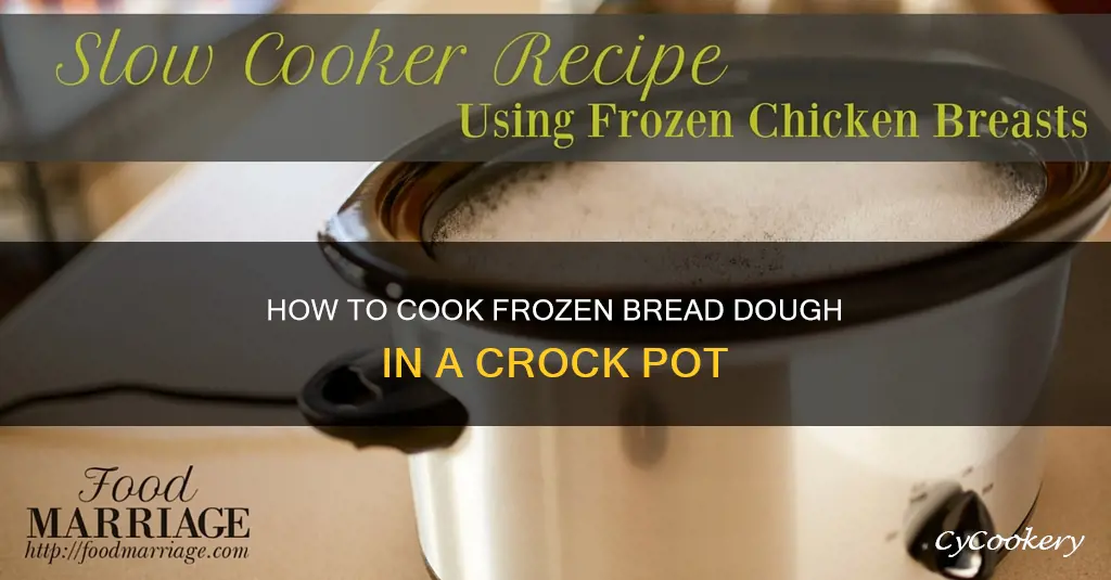 can you cook frozen bread dough in a crock pot
