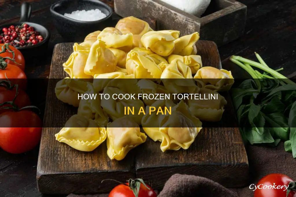 can you cook frozen tortellini in a pan