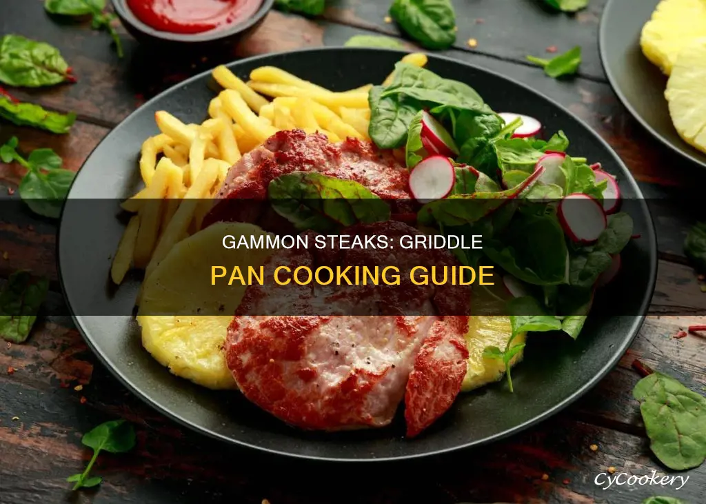 can you cook gammon steaks on a griddle pan
