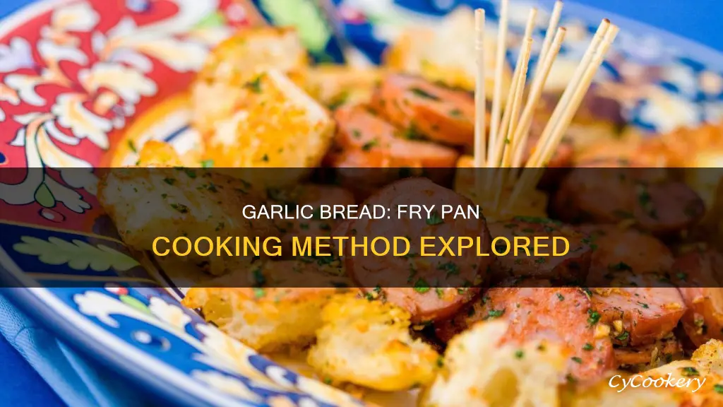 can you cook garlic bread in a frying pan