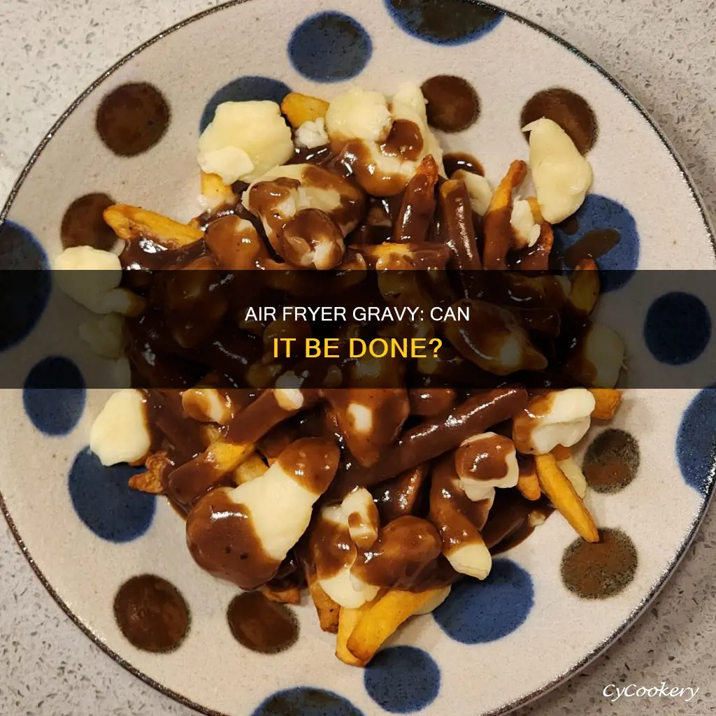 can you cook gravy in air fryer